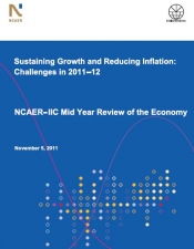 Sustaining Growth and Reducing Inflation- Challenges in 2011-12: NCAER-IIC Mid-Year Review of the Economy