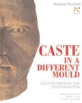 Caste in a Different Mould: Understanding Discrimination